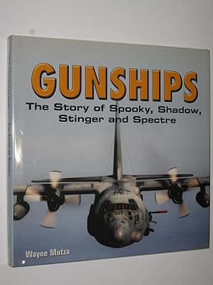 Gunships : The Story of Spooky, Shadow, Stinger and Spectre