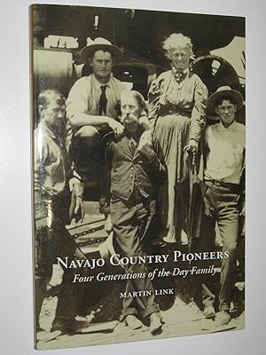 Navajo Country Pioneers : Four Generations of the Day Family