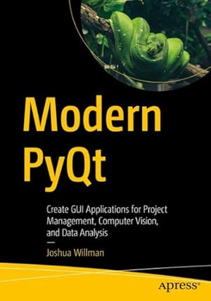 Immagine del venditore per Modern Pyqt : Create Gui Applications for Project Management, Computer Vision, and Data Analysis venduto da GreatBookPrices