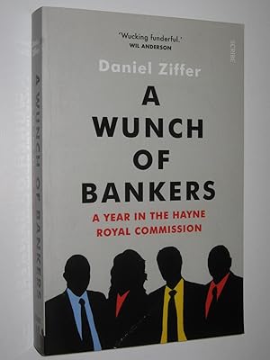 A Wunch of Bankers : A Year in the Hayne Royal Commission