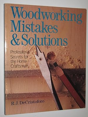 Woodworking Mistakes and Solutions : Professional Secrets for the Home Craftsman