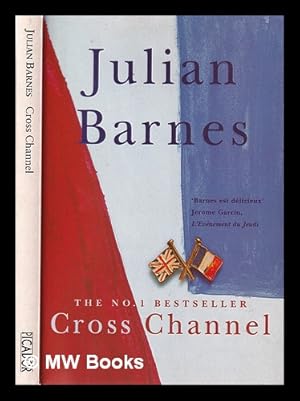 Immagine del venditore per Cross channel / Julian Barnes venduto da MW Books Ltd.