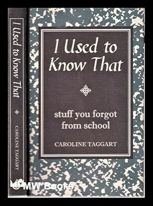 Immagine del venditore per I used to know that: stuff you forgot from school / Caroline Taggart venduto da MW Books Ltd.