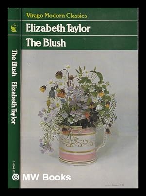 Seller image for The blush: and other stories / Elizabeth Taylor; with a new introduction by Paul Bailey for sale by MW Books Ltd.