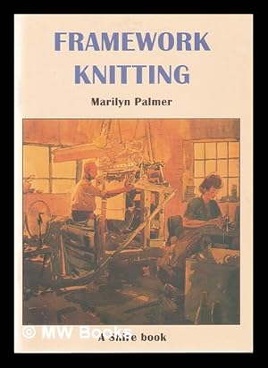 Image du vendeur pour Framework knitting / Marilyn Palmer mis en vente par MW Books Ltd.