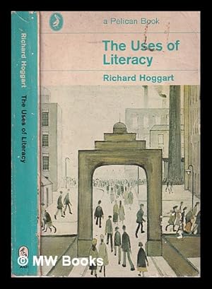 Imagen del vendedor de The uses of literacy: aspects of working class life, with special reference to publications & entertainments a la venta por MW Books Ltd.