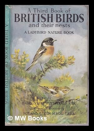 Seller image for A third book of British birds and their nests / by Brian Vesey-Fitzgerald, colour illustrations by Roland Green for sale by MW Books Ltd.