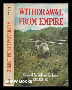 Image du vendeur pour Withdrawal from empire: a military view / William Jackson mis en vente par MW Books Ltd.