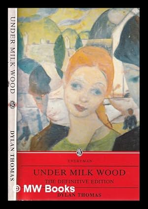 Immagine del venditore per Under Milk Wood: a play for voices / Dylan Thomas; edited by Walford Davies and Ralph Maud venduto da MW Books Ltd.