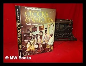 Imagen del vendedor de The World's Great Clocks & Watches / [By] Cedric Jagger a la venta por MW Books Ltd.