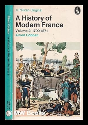 Seller image for A history of modern France Vol.2 From the First Empire to the Second Empire 1799-1871 / by Alfred Cobban for sale by MW Books Ltd.