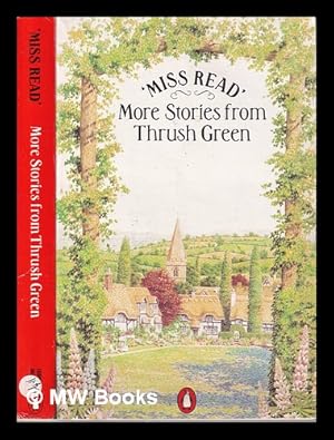 Immagine del venditore per More stories from Thrush Green / Miss Read ; illustrated by J.S. Goodall venduto da MW Books Ltd.