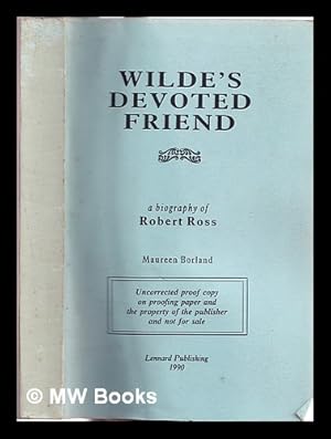 Seller image for Wilde's devoted friend: a life of Robert Ross 1869-1918 / Maureen Borland for sale by MW Books Ltd.