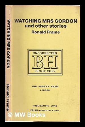 Imagen del vendedor de Watching Mrs. Gordon and other stories / Ronald Frame a la venta por MW Books Ltd.