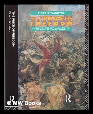 Seller image for The Price of Freedom: a History of East Central Europe from the Middle Ages to the Present for sale by MW Books Ltd.