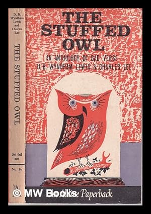 Image du vendeur pour The stuffed owl: an anthology of bad verse / selected and arranged by D.B. Wyndham Lewis and Charles Lee mis en vente par MW Books Ltd.