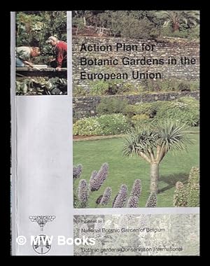 Seller image for Action plan for botanic gardens in the European Union / edited by Judith Cheney, Joaquin Navarrete Navarro and Peter Wyse Jackson for the BGCI / IABG European Botanic Gardens Consortium for sale by MW Books Ltd.
