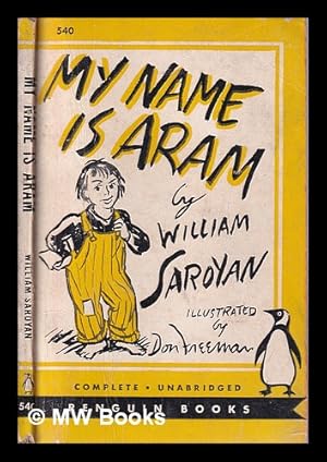 Seller image for My name is Aram, by William Saroyan; illustrated by Don Freeman for sale by MW Books Ltd.