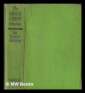 Bild des Verkufers fr The green curve omnibus / by Major-General Sir Ernest Swinton ('Old Luk-Oie) zum Verkauf von MW Books Ltd.