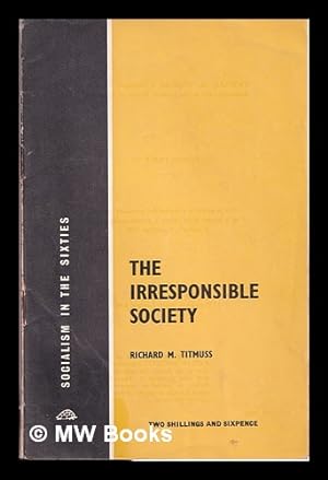 Immagine del venditore per The Irresponsible Society. (Socialism in the sixties.) venduto da MW Books Ltd.