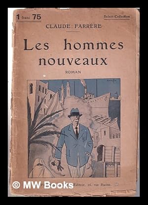 Image du vendeur pour Les hommes nouveaux: roman / Claude Farrre mis en vente par MW Books Ltd.