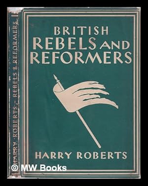 Immagine del venditore per British rebels and reformers / Harry Roberts venduto da MW Books Ltd.