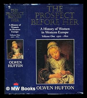 Seller image for The prospect before her : a history of women in Western Europe : Volume 1, 1500-1800 / Olwen Hufton for sale by MW Books Ltd.