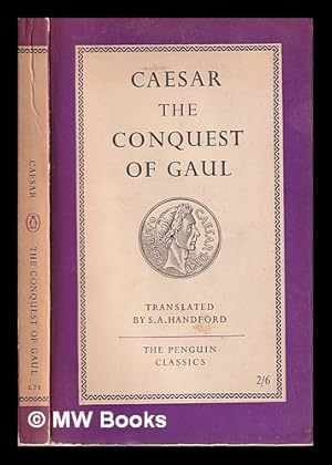 Seller image for The conquest of Gaul / Caesar; a new translation by S.A. Handford for sale by MW Books Ltd.