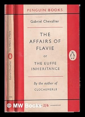 Image du vendeur pour The affairs of Flavie: or, The Euffe inheritance / Gabriel Chevallier; translated from the French by Jocelyn Godefroi mis en vente par MW Books Ltd.
