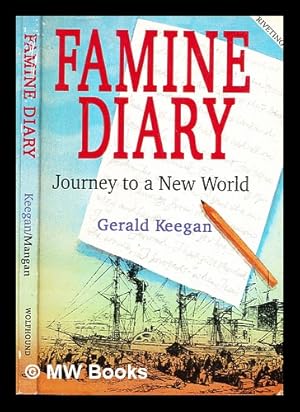 Seller image for Famine diary : journey to a new world / Gerald Keegan ; edited and presented by James J. Mangan for sale by MW Books Ltd.
