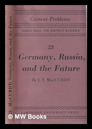 Bild des Verkufers fr Germany, Russia and the Future/ A Psychological Essay/ by J.T. MacCurdy zum Verkauf von MW Books Ltd.