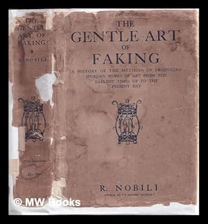 Imagen del vendedor de The gentle art of faking: a history of the methods of producing imitations & spurious works of art from the earliest times up to the present day / by Riccardo Nobili . with 31 illustrations a la venta por MW Books Ltd.