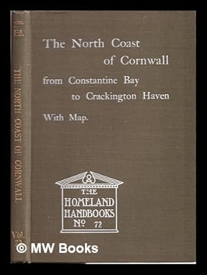 Seller image for The North Cornwall Coast, from Constantine Bay to Crackington Haven, including Wadebridge and Padstow. A handbook for visitors and residents, etc. The official guide. With plates and a map. No 72 for sale by MW Books Ltd.