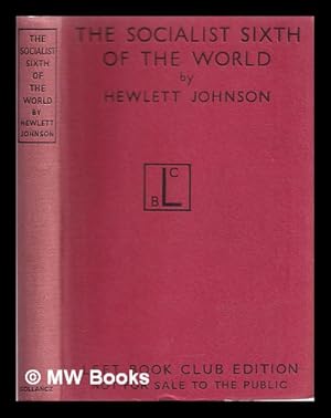 Seller image for The socialist sixth of the world / by Hewlett Johnson, with illustrations by Nowell Mary Hewlett Johnson for sale by MW Books Ltd.