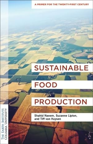 Seller image for Sustainable Food Production : An Earth Institute Sustainability Primer for sale by GreatBookPrices