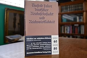 Seller image for Tausend Jahre deutscher Reichssehnsucht und Reichswirklichkeit. for sale by Gppinger Antiquariat