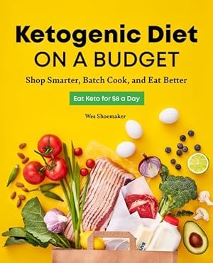 Seller image for Ketogenic Diet on a Budget : Shop Smarter, Batch Cook, and Eat Better for sale by GreatBookPrices
