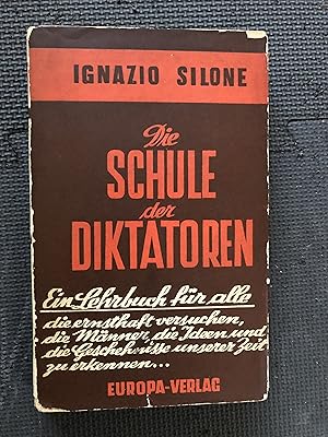 Die Schule der Diktatoren; Ein Lehrbuch fuer alle die ernsthaft versuchen, die Maenner, die Ideen...