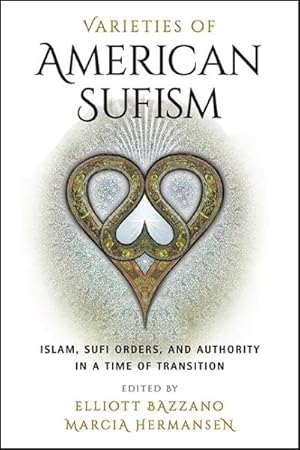 Immagine del venditore per Varieties of American Sufism : Islam, Sufi Orders, and Authority in a Time of Transition venduto da GreatBookPrices
