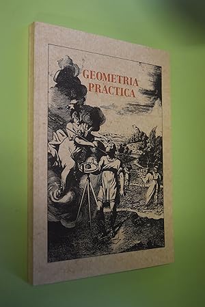 Geometria practica: vermessungstechnische Lehrbücher aus drei Jahrhunderten; eine illustrierte Bi...