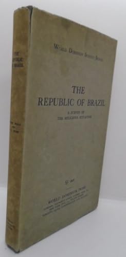 Imagen del vendedor de The Republic Of Brazil A Survey of the Religious Situation a la venta por Juniper Books