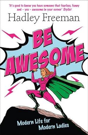 Imagen del vendedor de Be Awesome: Modern Life for Modern Ladies a la venta por WeBuyBooks