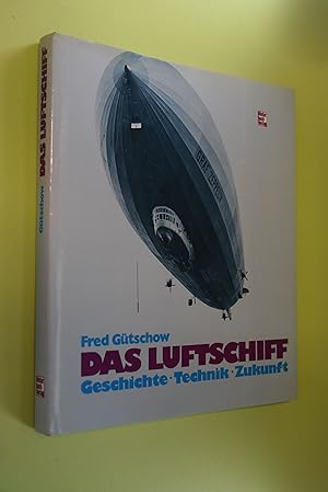 Seller image for Das Luftschiff: Geschichte, Technik, Zukunft. for sale by Antiquariat Biebusch