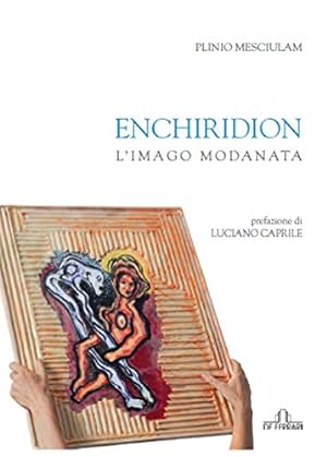 Immagine del venditore per Enchiridion. L'imago Modanata - Plinio Mesciulam venduto da libreria biblos