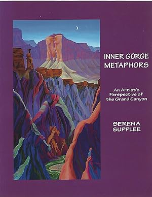 INNER GORGE METAPHORS; AN ARTIST'S PERSPECTIVE OF THE GRAND CANYON