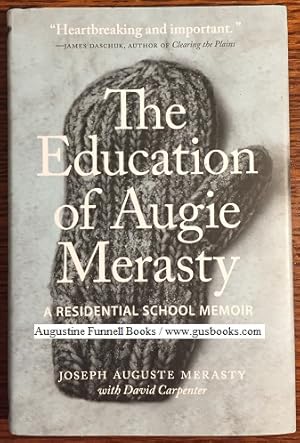 Seller image for THE EDUCATION OF AUGIE MERASTY, A Residential School Memoir for sale by Augustine Funnell Books