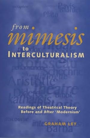 Seller image for From Mimesis to Interculturalism : Readings of Theatrical Theory Before and After Modernism for sale by GreatBookPrices