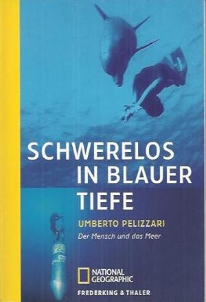 Seller image for Schwerelos in blauer Tiefe : der Mensch und das Meer for sale by bcher-stapel