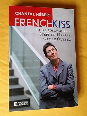 Imagen del vendedor de Frenchkiss (French Kiss): le rendez-vous de Stephen Harper avec le Qubec a la venta por Claudine Bouvier