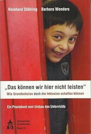 Bild des Verkufers fr Das knnen wir hier nicht leisten": wie Grundschulen doch die Inklusion schaffen knnen ; ein Praxisbuch zum Umbau des Unterrichts zum Verkauf von bcher-stapel